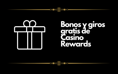 Bonos y tiradas gratis de Casino Rewards 2024