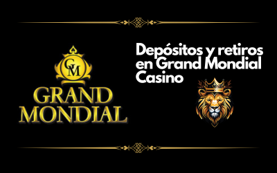 Grand Mondial Casino – Depósitos y Retiradas