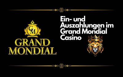 Grand Mondial Casino – Einzahlungen und Abhebungen