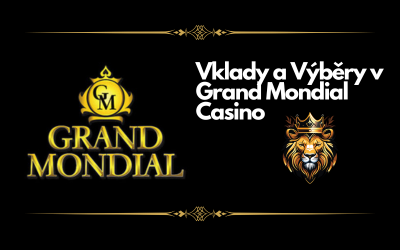 Grand Mondial Casino – Vklady a výběry