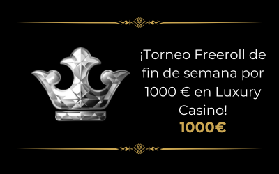 ¡Torneo Freeroll de fin de semana de 1000 € en Luxury Casino!