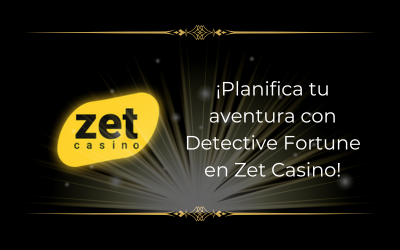 ¡Planea tu aventura con el Detective Fortune en Zet Casino!