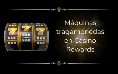 Tragaperras en Casino Rewards: un paraíso del juego para los amantes de las tragaperras