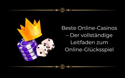 Die besten Online-Casinos im Jahr 2024