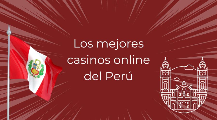 Los mejores casinos online del Perú