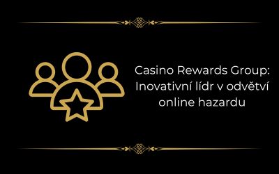 Casino Rewards Group: inovativní lídr v oblasti online hazardních her