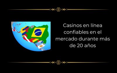 Casinos en línea confiables en el mercado durante más de 20 años